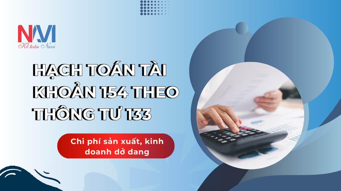 Hạch toán tài khoản 154 theo TT133 - Chi phí sản xuất, kinh doanh dở dang
