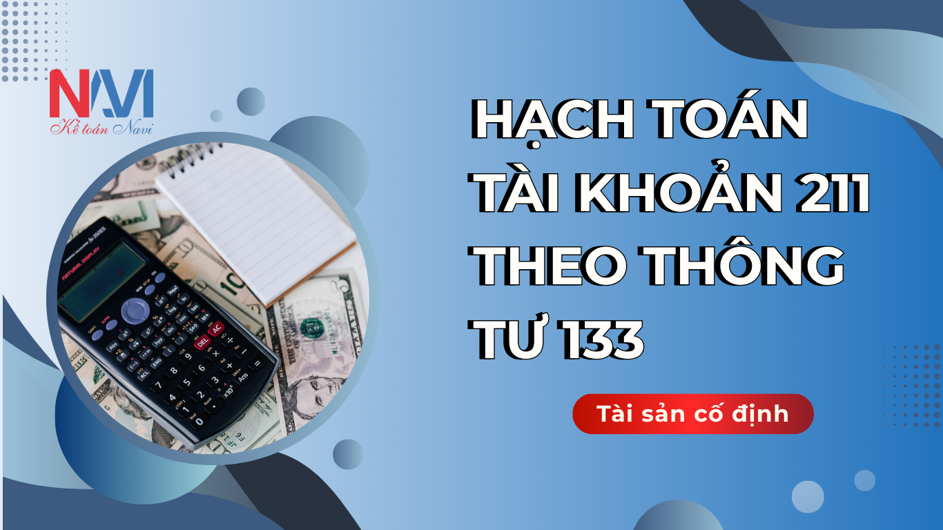 Hạch toán tài khoản 211 theo TT133  - Tài sản cố định