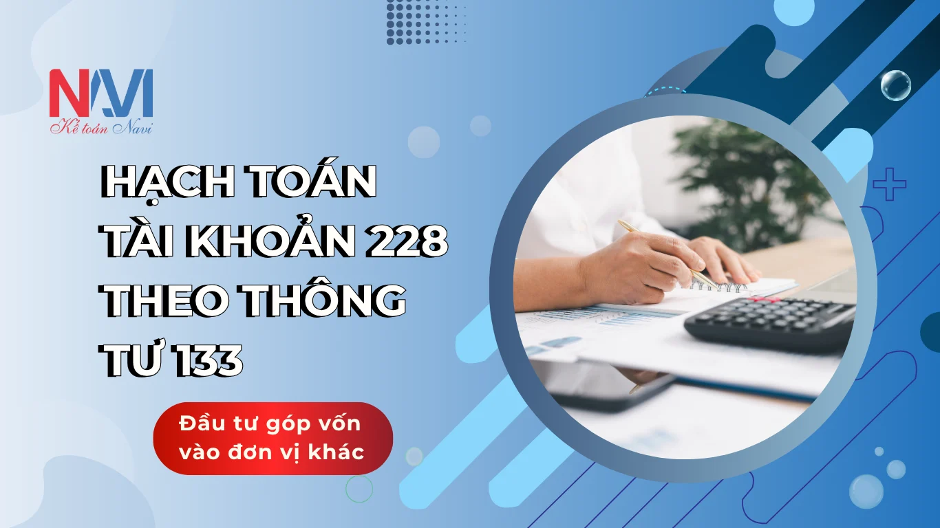Hạch toán tài khoản 228 theo TT133 - Đầu tư góp vốn vào đơn vị khác
