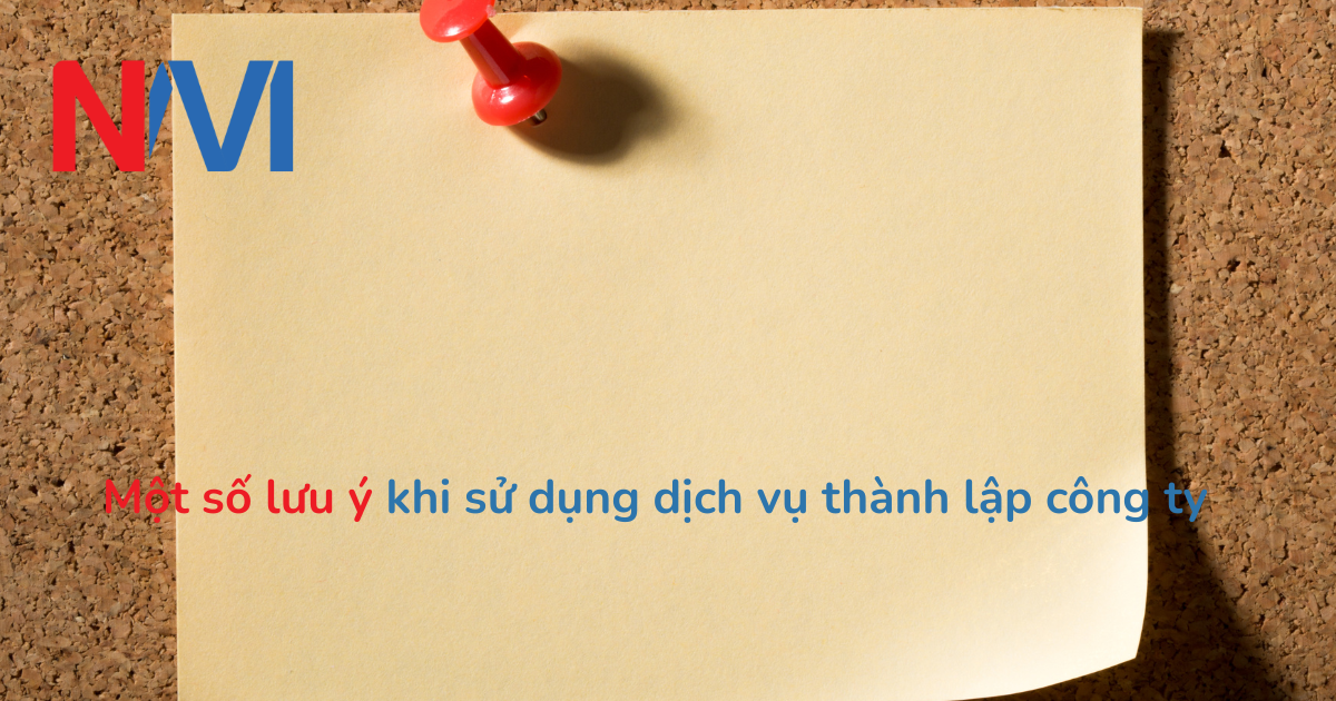 Một số lưu ý khi sử dụng dịch vụ thành lập công ty