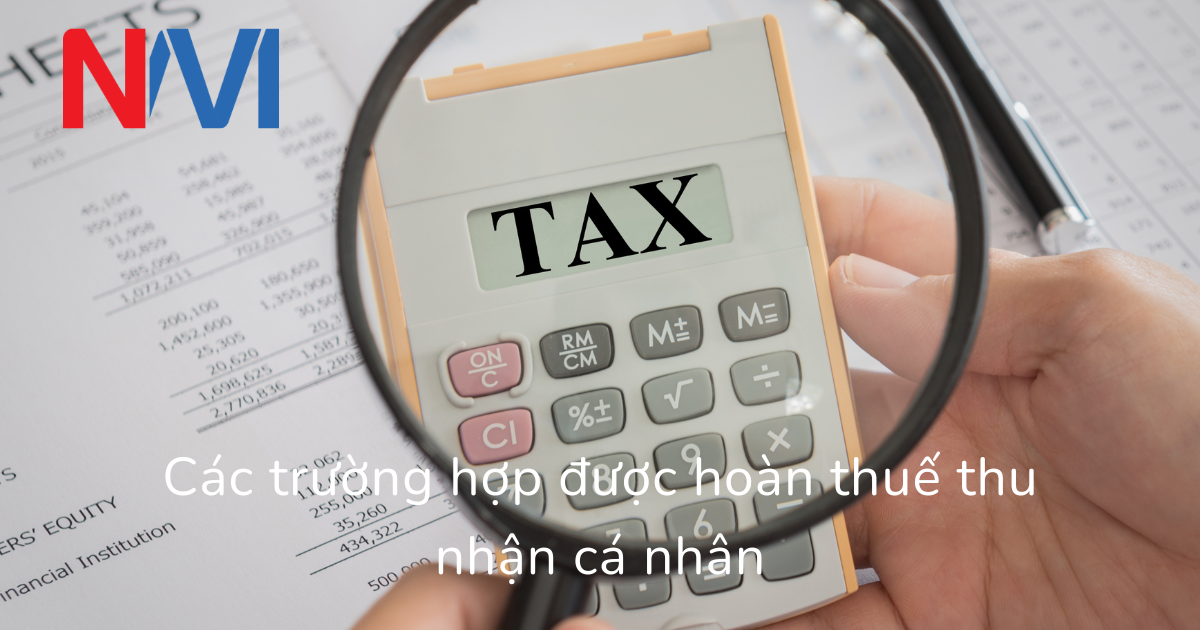 Các trường hợp được hoàn thuế thu nhận cá nhân