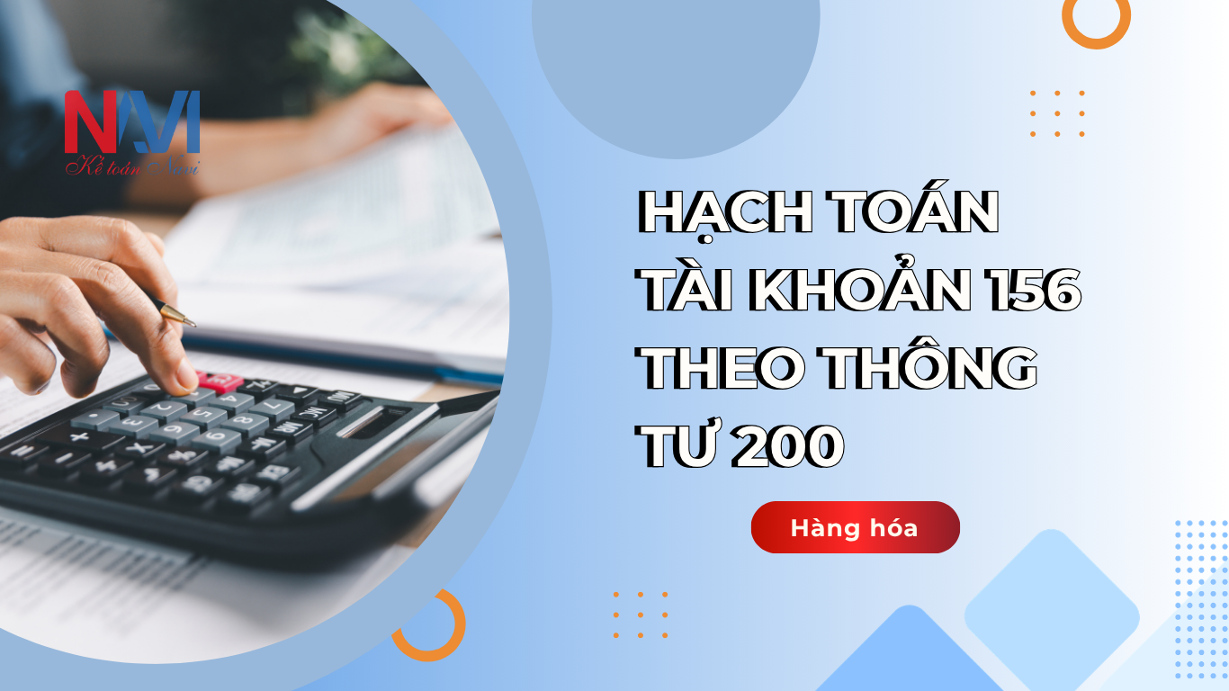 Hạch toán tài khoản 156 theo thông tư 200 - Hàng hóa