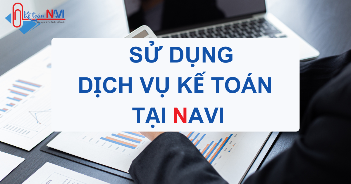 Lợi ích của dịch vụ kế toán thuê ngoài |Kế toán Navi