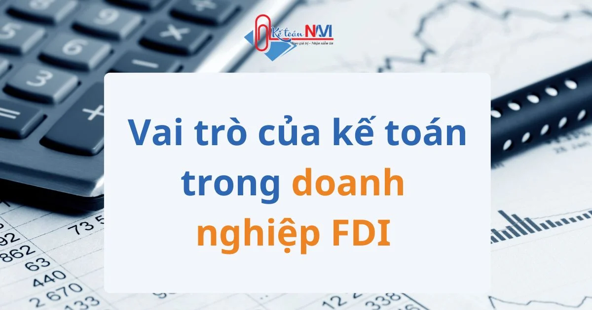 Kế toán doanh nghiệp FDI | Kế toán Navi