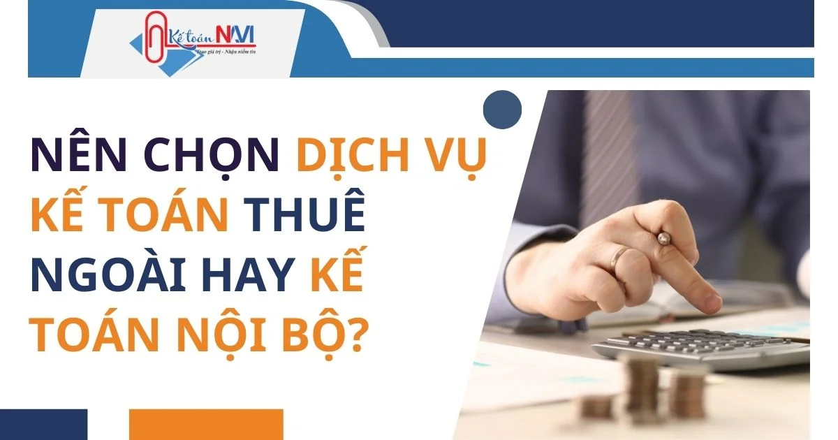 nên chọn dịch vụ kế toán thuê ngoài hay kế toán nội bộ