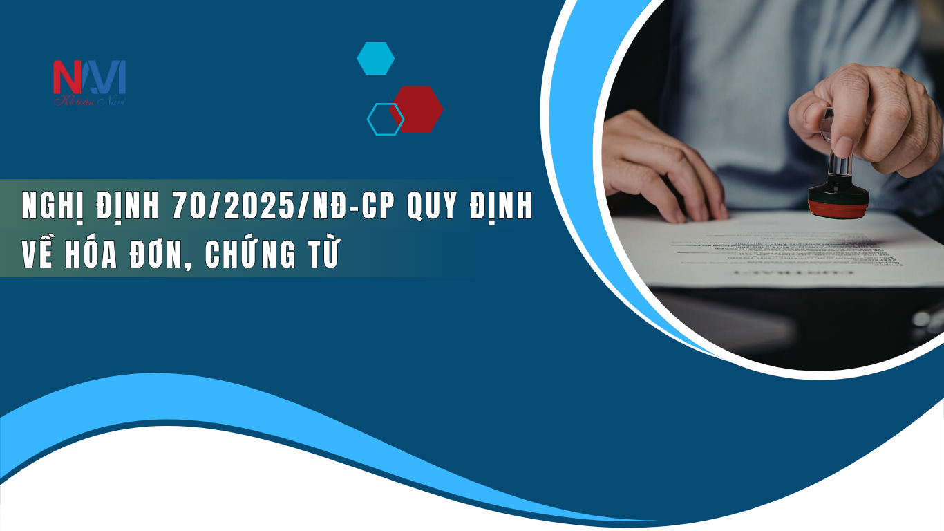 NGHỊ ĐỊNH 702025NĐ-CP QUY ĐỊNH VỀ HÓA ĐƠN CHỨNG TỪ