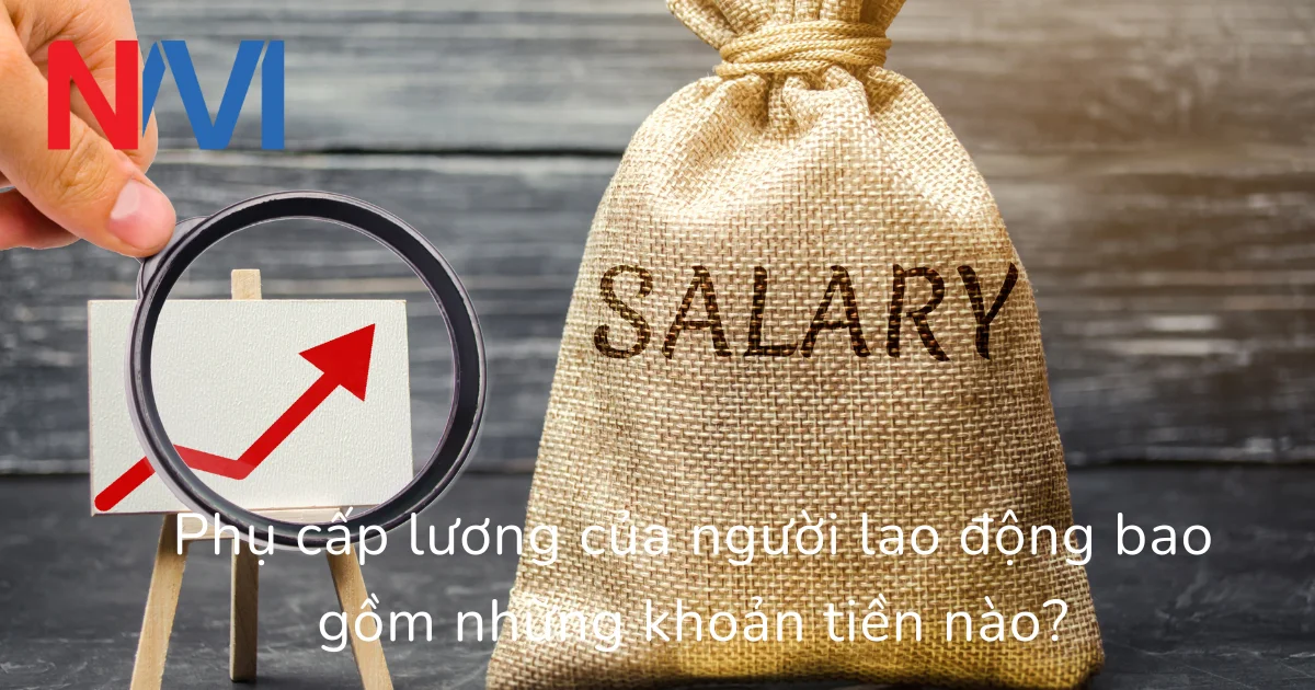Phụ cấp và các khoản bổ sung khác có xem là lương?
