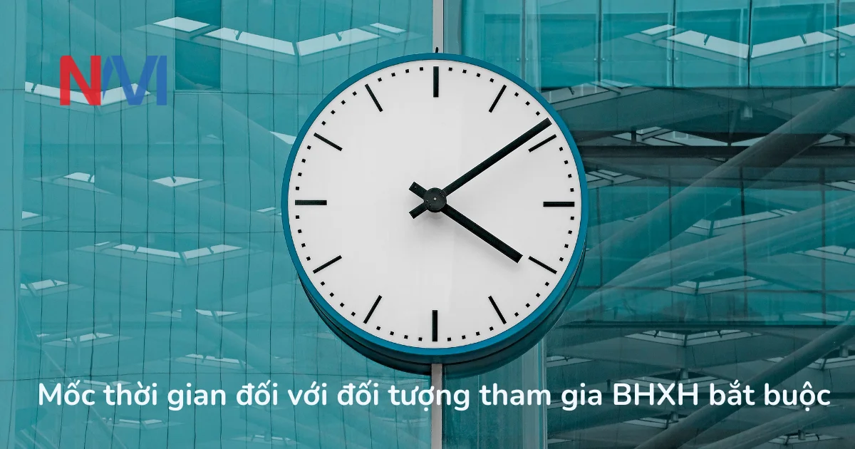 Mốc thời gian đối với đối tượng tham gia BHXH bắt buộc