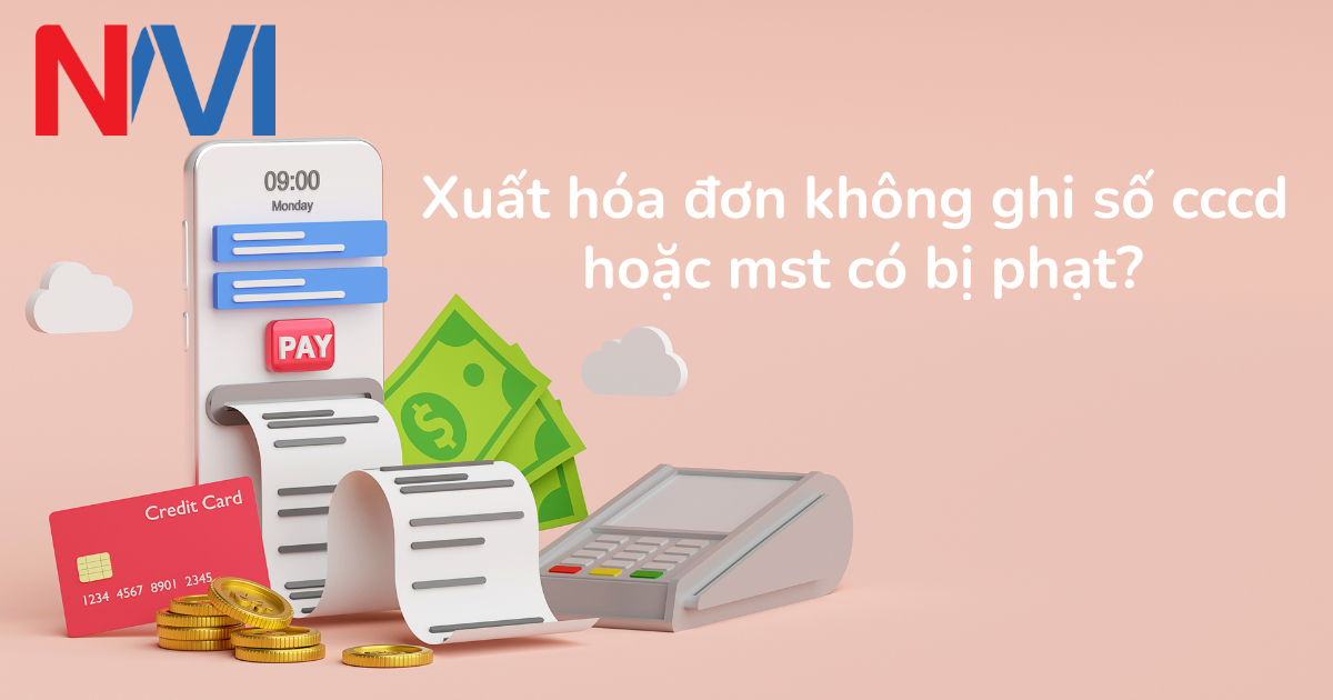 Xuất hóa đơn không ghi số cccd hoặc mst có bị phạt