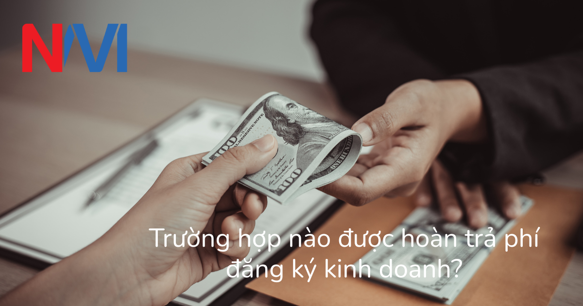 Trường hợp nào được hoàn trả phí đăng ký kinh doanh?