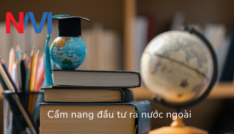 Cẩm nang đầu tư ra nước ngoài