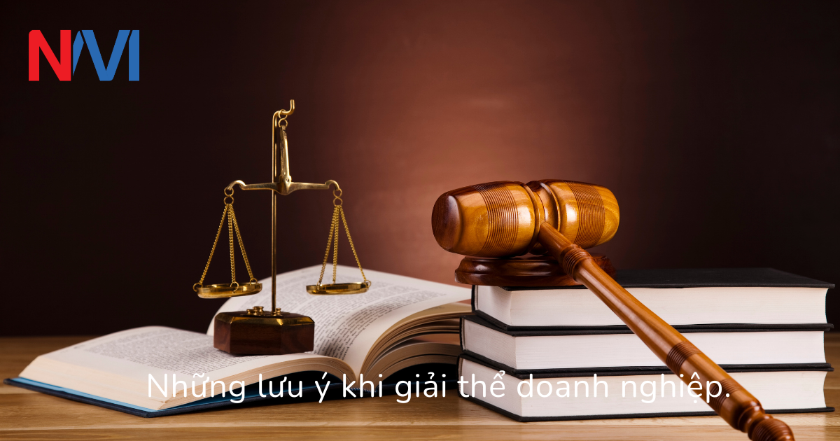 Những lưu ý khi giải thể doanh nghiệp