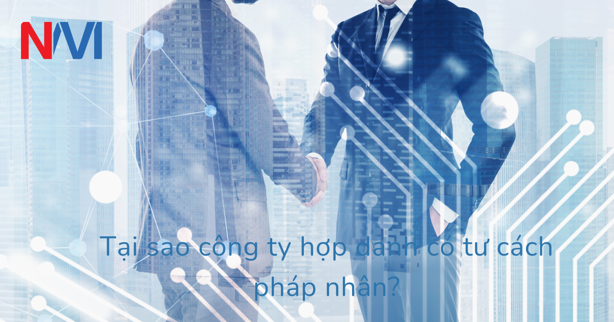 Tại sao công ty hợp danh có tư cách pháp nhân?