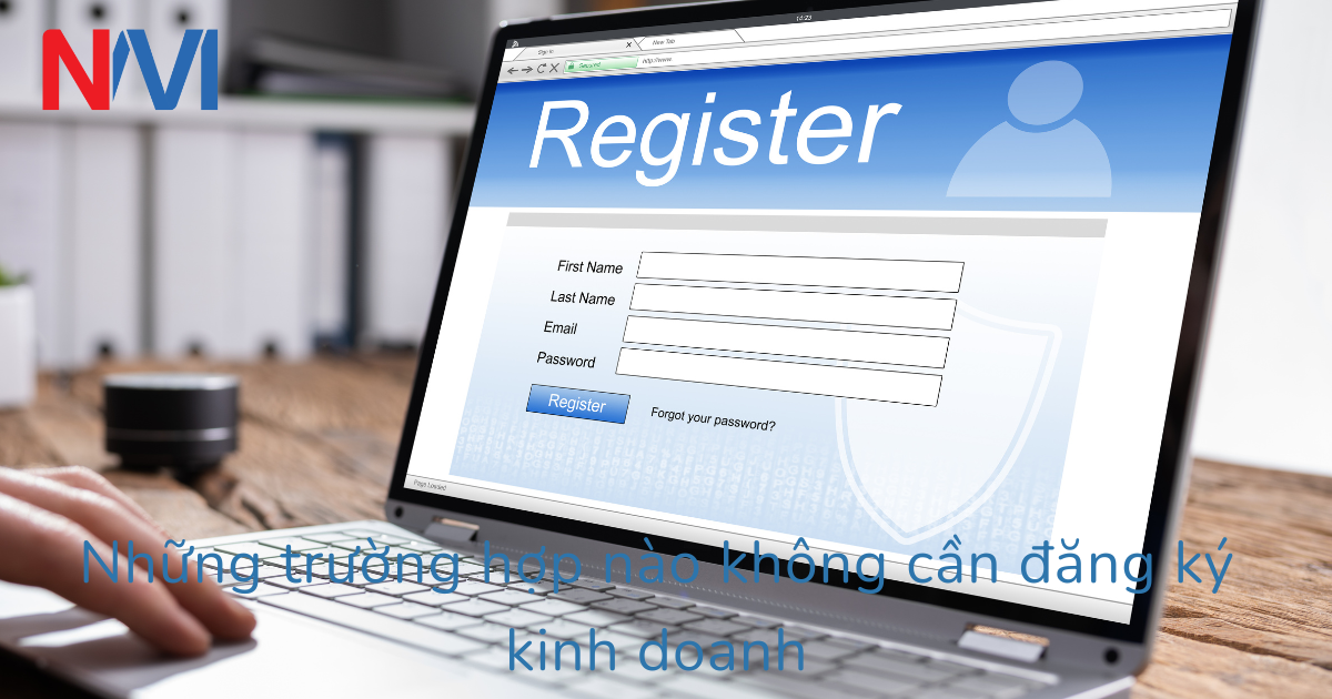 Những trường hợp nào không cần đăng ký kinh doanh