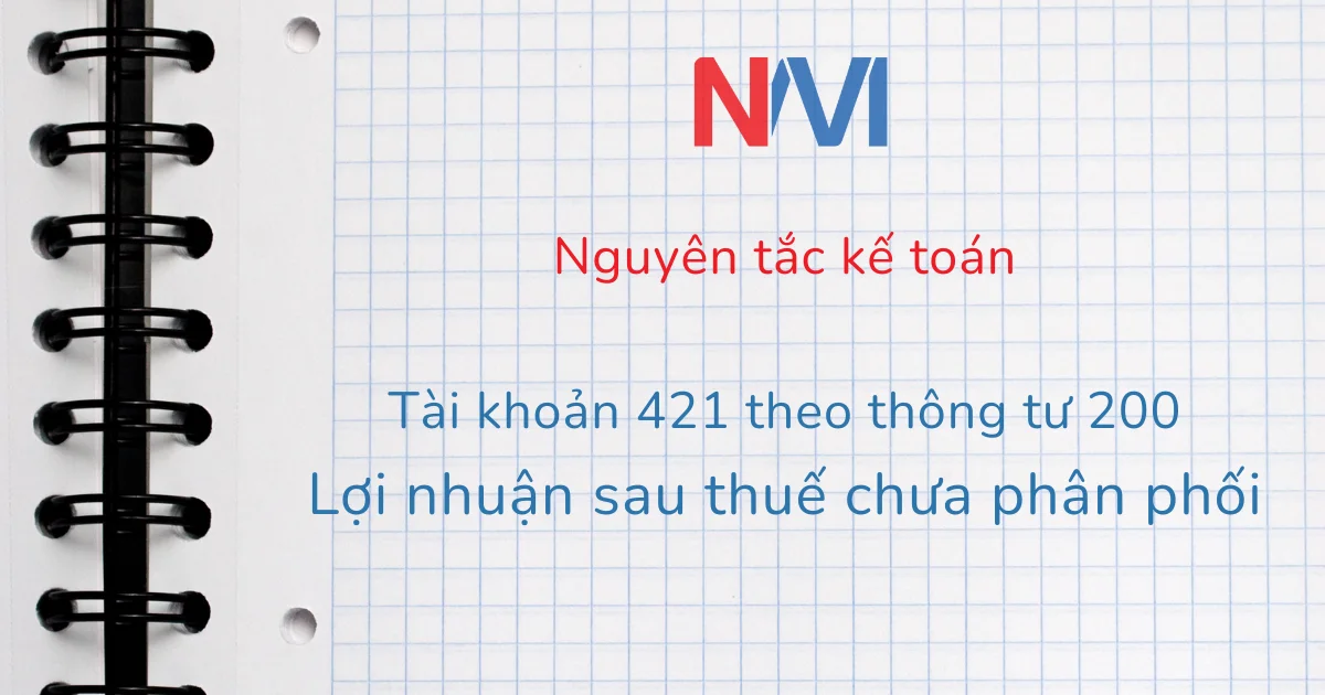 Nguyên tắc kế toán tài khoản 421 theo thông tư 200