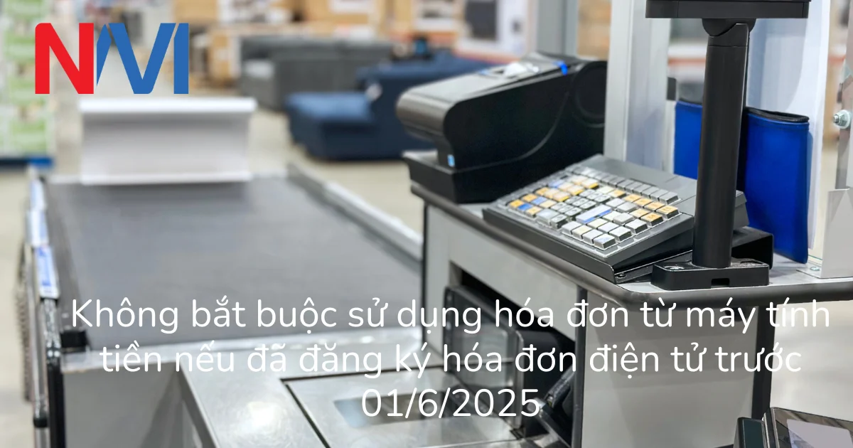 Không bắt buộc sử dụng hóa đơn từ máy tính tiền nếu đã đăng ký hóa đơn điện tử trước 01/6/2025