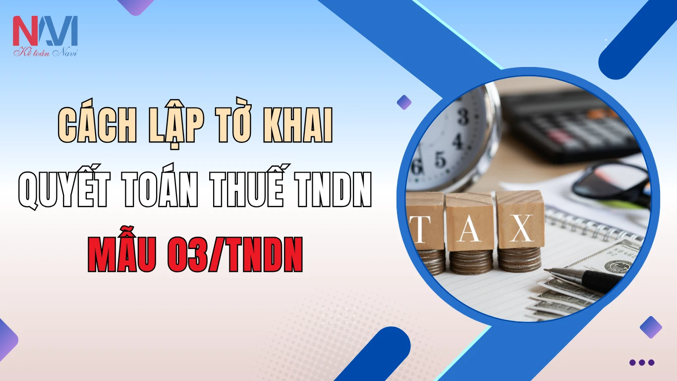 Cách lập tờ khai quyết toán thuế TNDN mẫu 03/TNDN