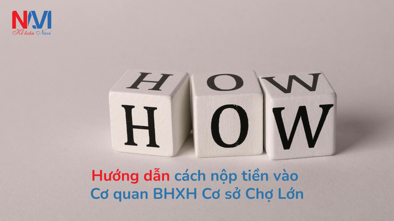 Hướng dẫn cách nộp tiền vào cơ quan BHXH Cơ sở Chợ Lớn