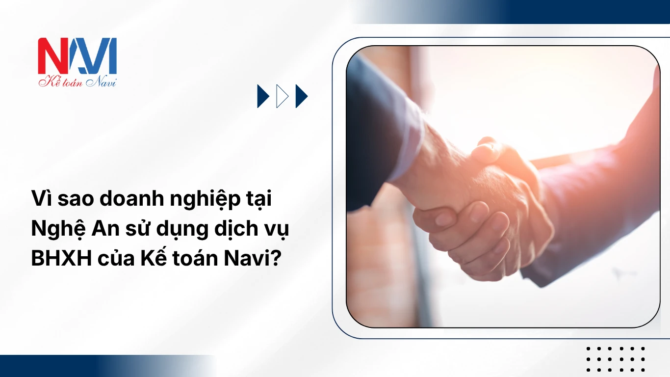 Vì sao doanh nghiệp tại Nghệ An sử dụng dịch vụ BHXH của Kế toán Navi