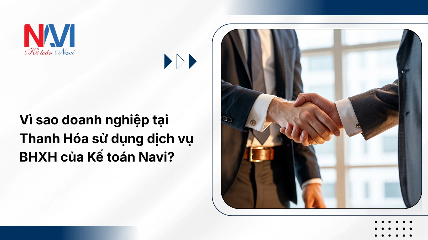 Vì sao doanh nghiệp tại Thanh Hóa sử dụng dịch vụ BHXH của Kế toán Navi