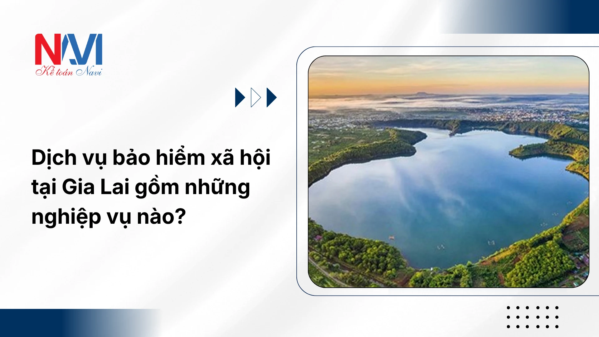 Dịch vụ bảo hiểm xã hội tại Gia Lai gồm những nghiệp vụ nào
