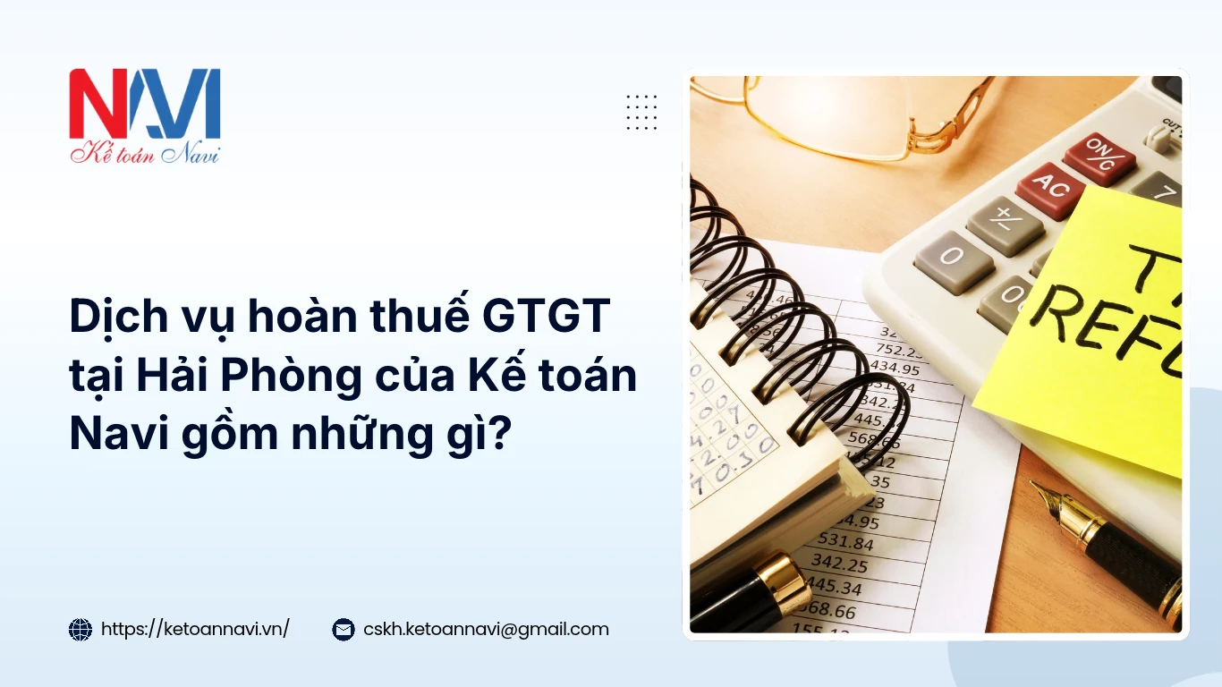Dịch vụ hoàn thuế GTGT tại Hải Phòng của Kế toán Navi gồm những gì?
