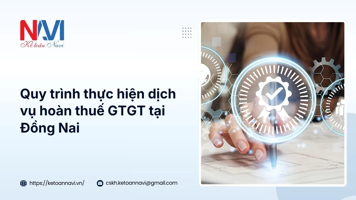 Quy trình thực hiện dịch vụ hoàn thuế GTGT tại Đồng Nai