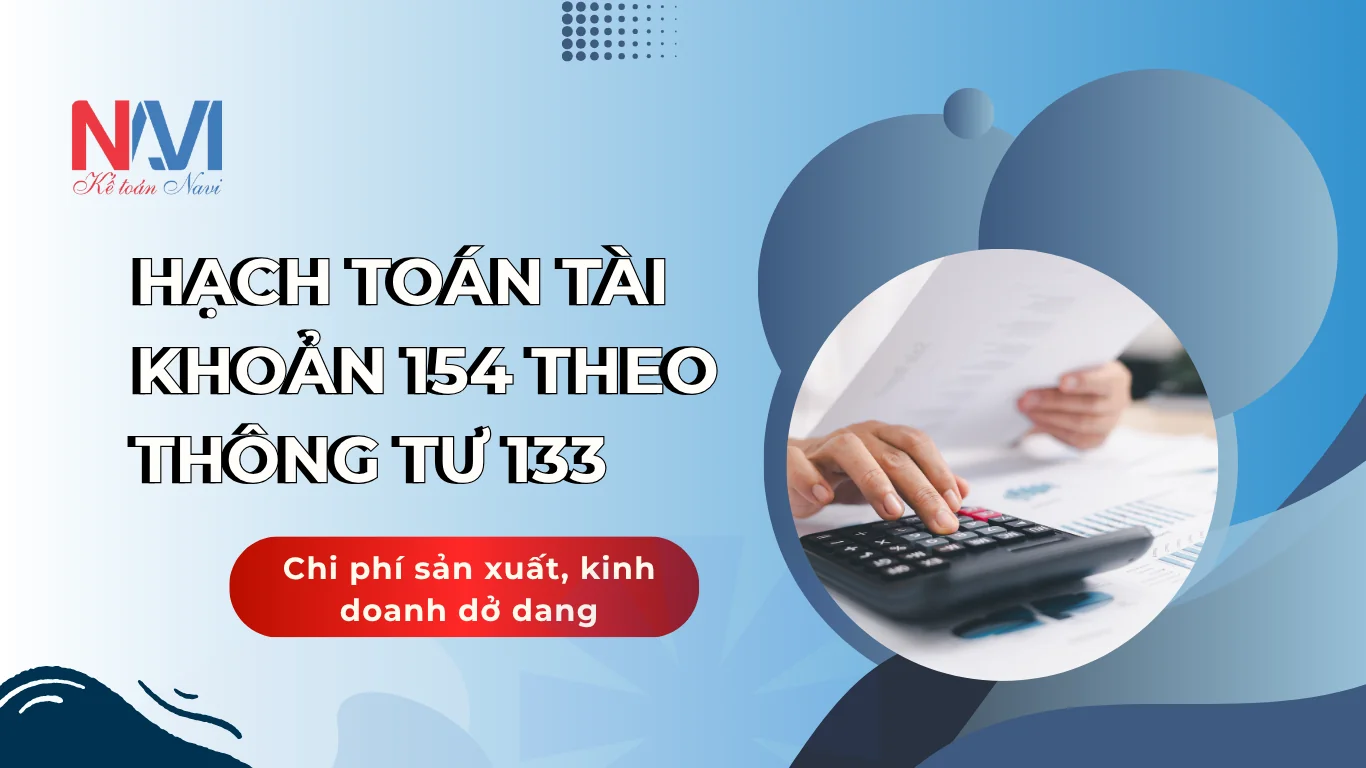 Hạch toán tài khoản 154 theo TT133 - Chi phí sản xuất, kinh doanh dở dang