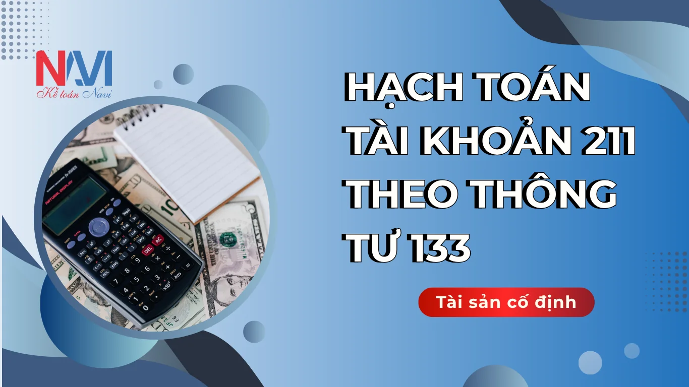 Hạch toán tài khoản 211 theo TT133  - Tài sản cố định