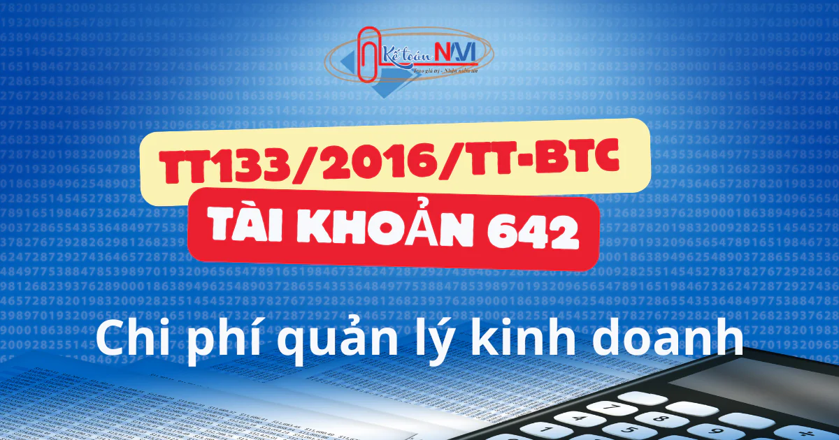Hạch toán tài khoản 642 theo TT133 - Chi phí quản lý kinh doanh tai-khoan-642-thong-tu-133-ke-toan-navi