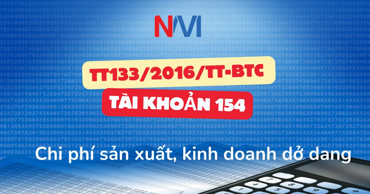 Hạch toán tài khoản 154 theo TT133 - Chi phí sản xuất, kinh doanh dở dang Hạch toán tài khoản 154 theo TT133 - Chi phí sản xuất, kinh doanh dở dang