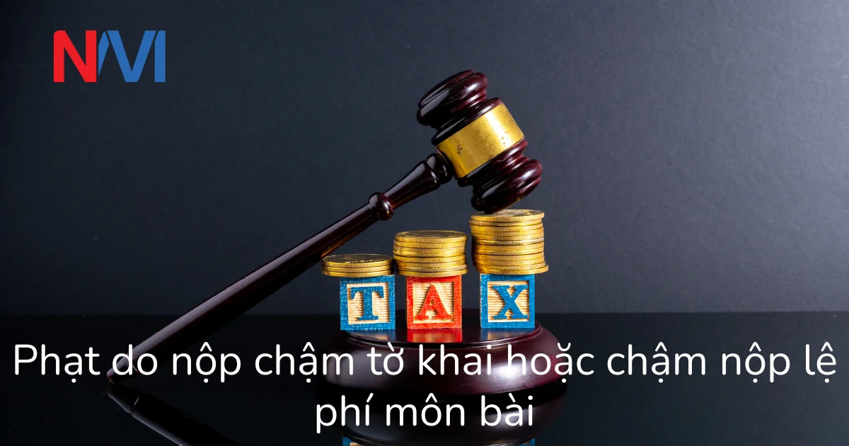 Phạt do nộp chậm tờ khai hoặc chậm nộp lệ phí môn bài
