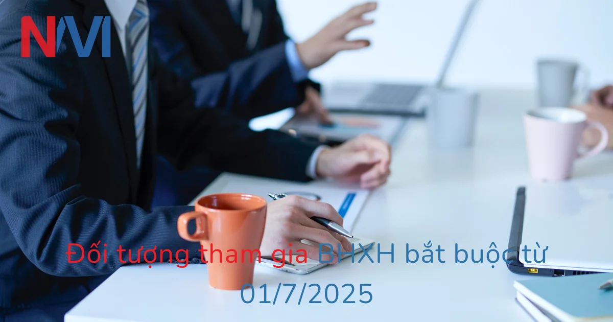 Đối tượng tham gia BHXH bắt buộc từ 01/7/2025