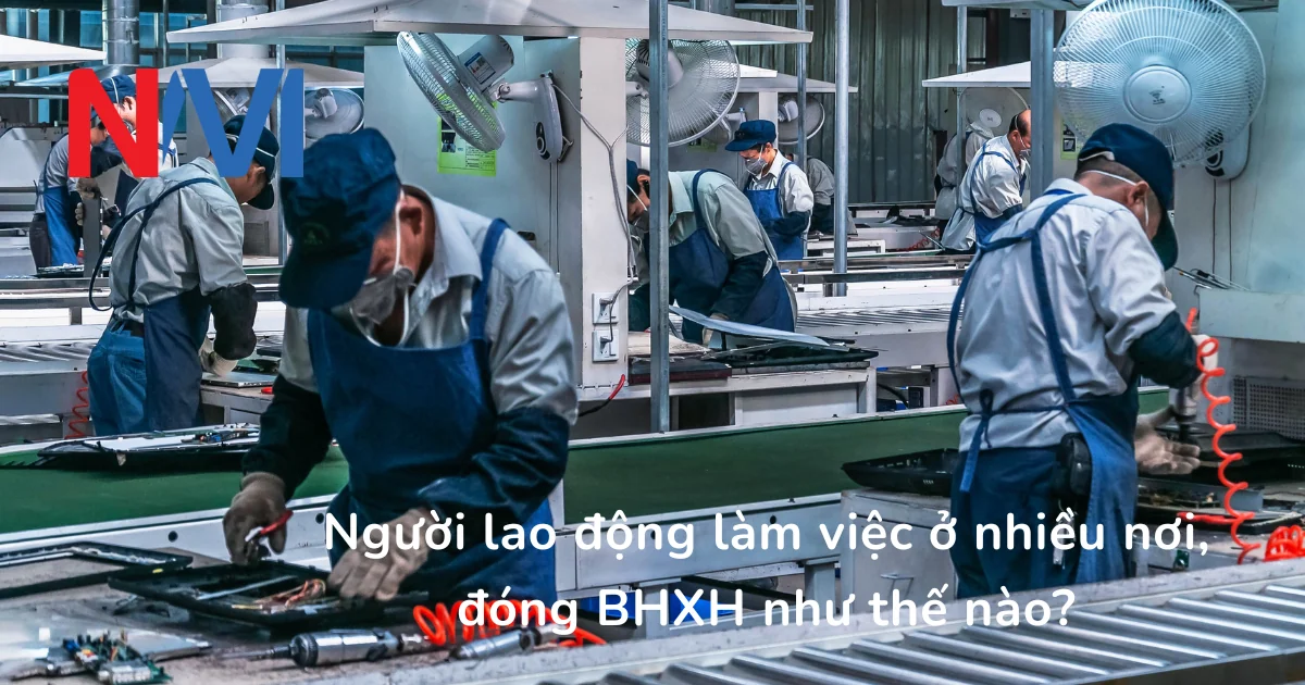 người lao động làm việc ở nhiều nơi đóng BHXH ntn