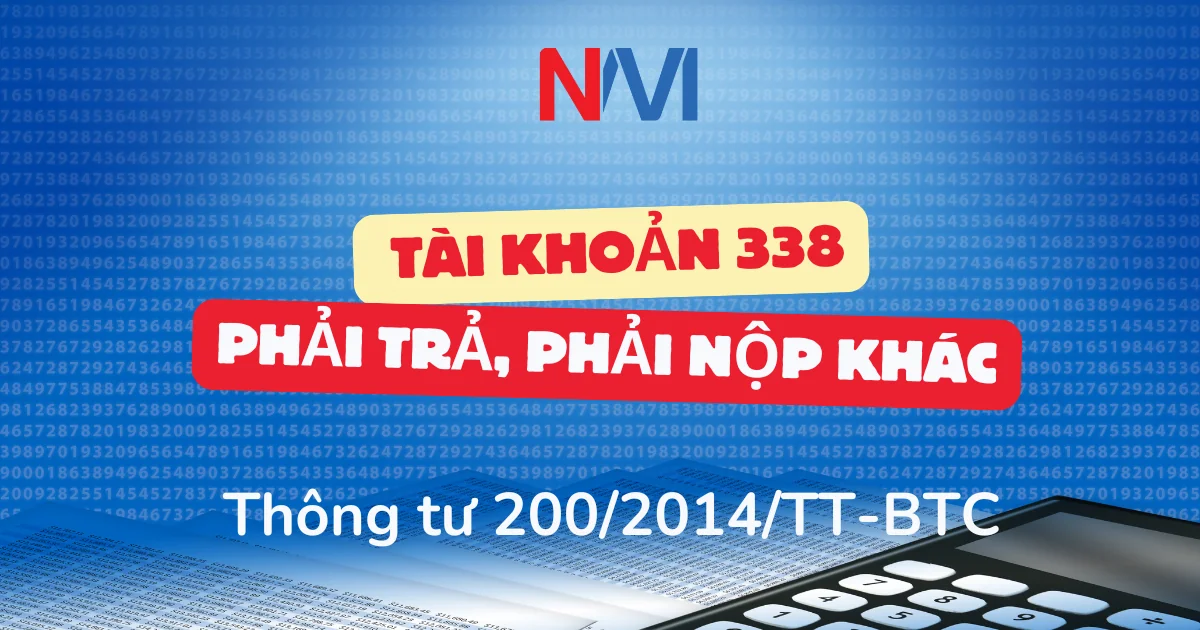 Hạch toán tài khoản 338 theo thông tư 200 – Phải trả, phải nộp khác Hạch toán tài khoản 338 theo thông tư 200 – Phải trả, phải nộp khác