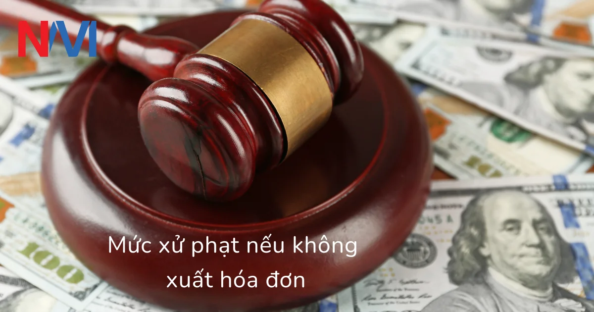 Mức xử phạt nếu không xuất hóa đơn
