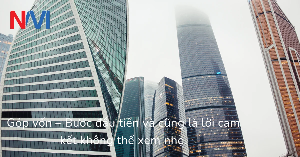 Góp vốn – Bước đầu tiên và cũng là lời cam kết không thể xem nhẹ.