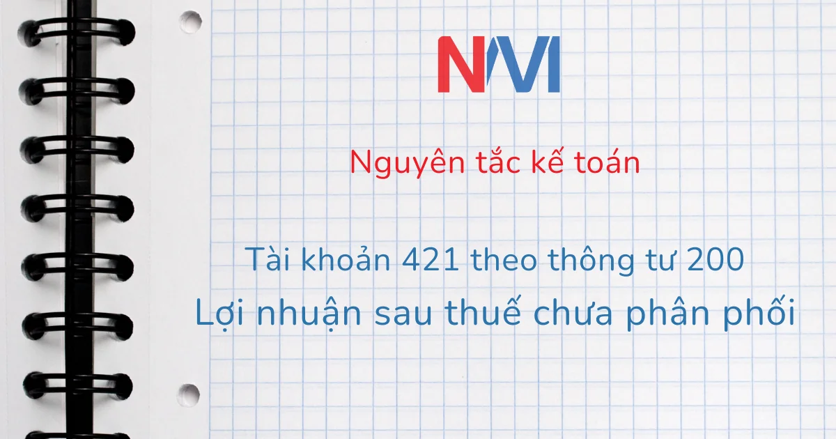 Nguyên tắc kế toán tài khoản 421 theo thông tư 200