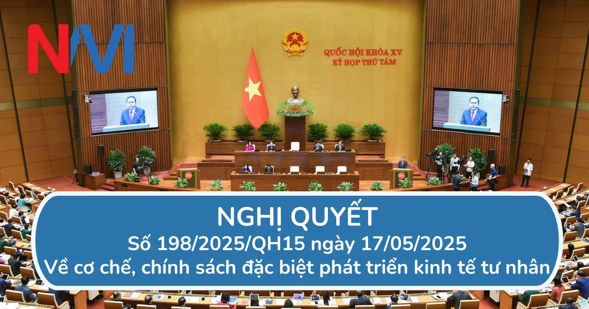 Toàn văn Nghị quyết Số 198/2025/QH15 về phát triển kinh tế tư nhân Toàn văn Nghị quyết Số 198/2025/QH15 về phát triển kinh tế tư nhân
