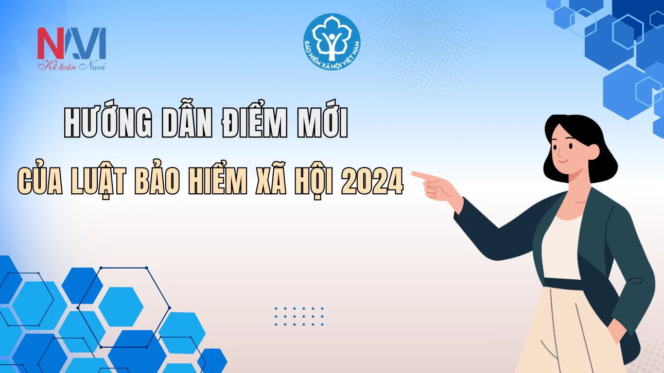 Hướng dẫn điểm mới của Luật Bảo hiểm xã hội 2024