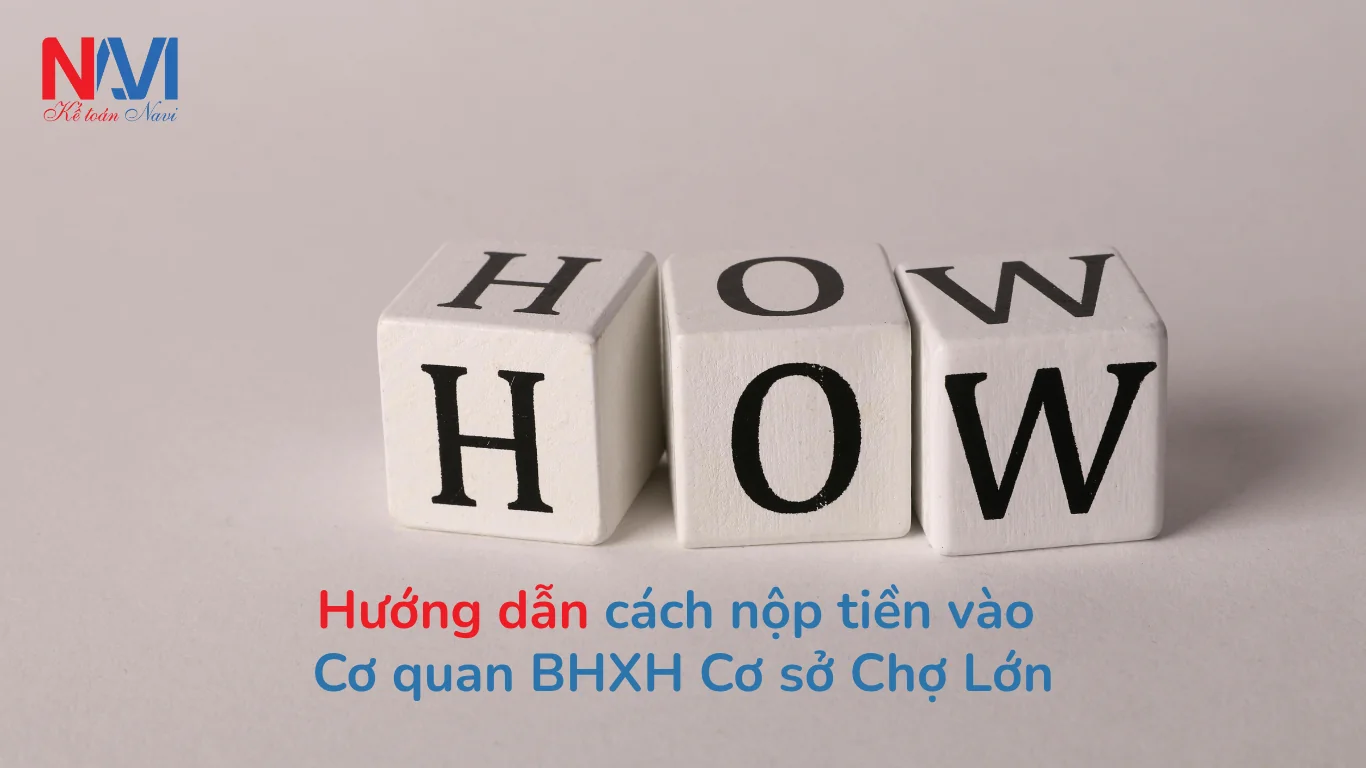 Hướng dẫn cách nộp tiền vào cơ quan BHXH Cơ sở Chợ Lớn